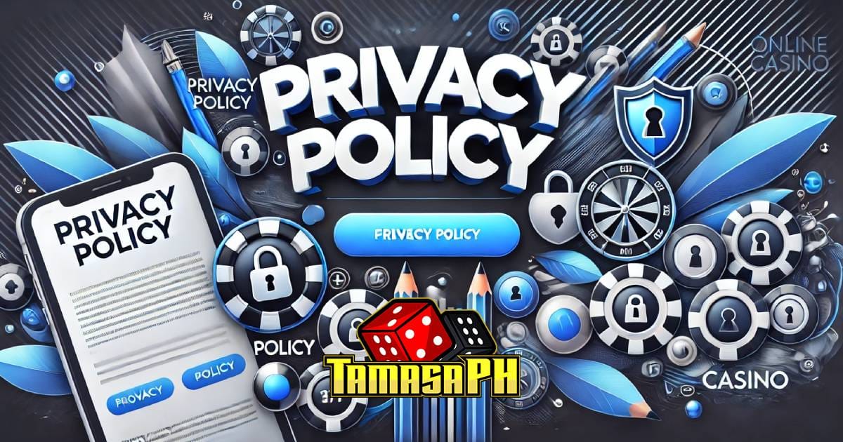 TamasaPH Casino Privacy Policy
