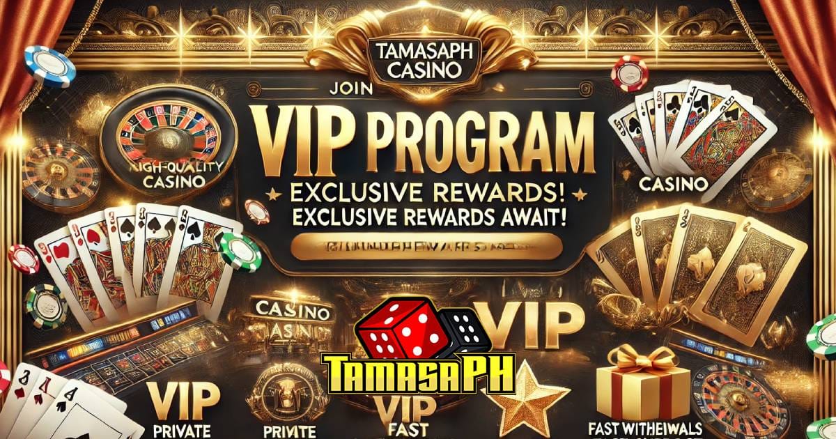 VIP Casino Program Philippines | Exclusive Rewards & Benefits | TamasaPH